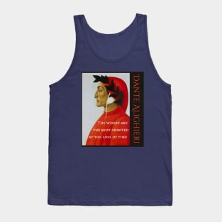 Dante Alighieri portrait and  quote: The wisest are the most annoyed at the loss of time. Tank Top